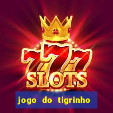 jogo do tigrinho de r$ 1